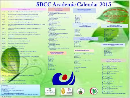 SBCC Academic Calendar 2015  January 7 & 14  February 4,11,18 & 25  March 4,18 & 25  April 1, 8, 15 & 29  May 13 & 20  June 3 & 10  August 5, 12,