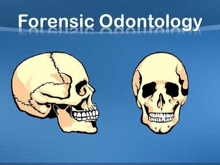 Forensic Odontology.
