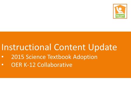 Instructional Content Update 2015 Science Textbook Adoption OER K-12 Collaborative.