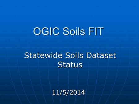 OGIC Soils FIT 11/5/2014 Statewide Soils Dataset Status.