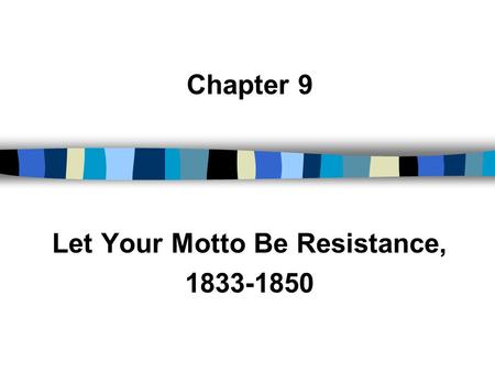 Chapter 9 Let Your Motto Be Resistance,