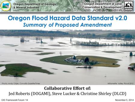 Oregon Flood Hazard Data Standard v2.0 Summary of Proposed Amendment Collaborative Effort of: Jed Roberts (DOGAMI), Steve Lucker & Christine Shirley (DLCD)
