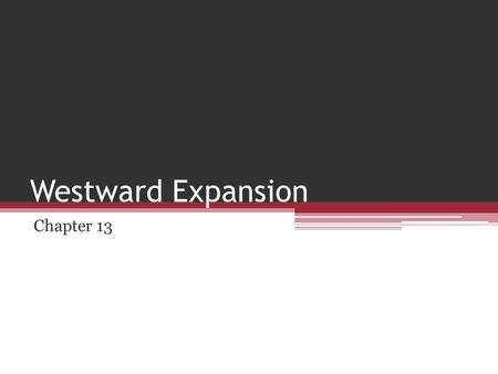 Westward Expansion Chapter 13.