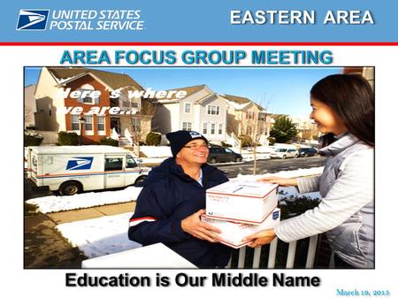 EASTERN AREA March 19, 2015.  Renewed Customer Focus  Repositioned IE&O as an Educational Resource  Redefined the Vision for issues management  New.
