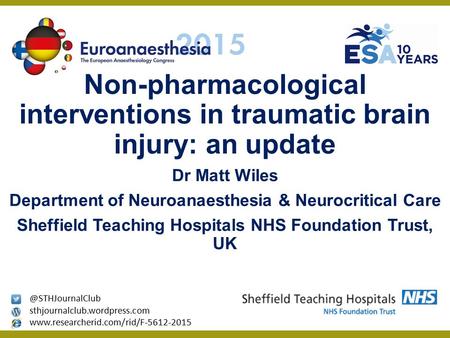 Non-pharmacological interventions in traumatic brain injury: an update Dr Matt Wiles Department of Neuroanaesthesia & Neurocritical Care Sheffield Teaching.