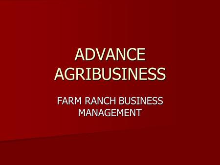 ADVANCE AGRIBUSINESS FARM RANCH BUSINESS MANAGEMENT.