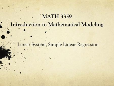 MATH 3359 Introduction to Mathematical Modeling Linear System, Simple Linear Regression.