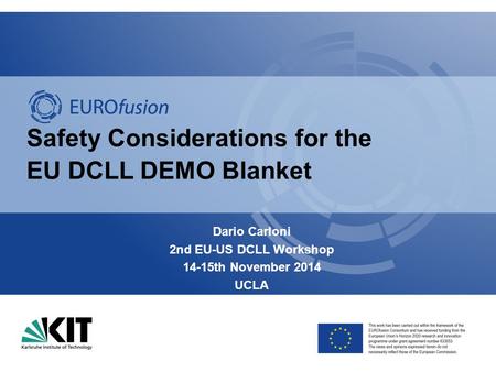 Safety Considerations for the EU DCLL DEMO Blanket Dario Carloni 2nd EU-US DCLL Workshop 14-15th November 2014 UCLA.