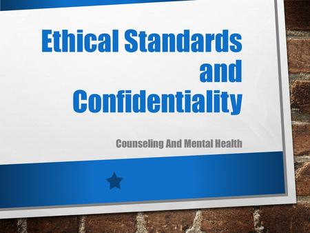 Ethical Standards and Confidentiality