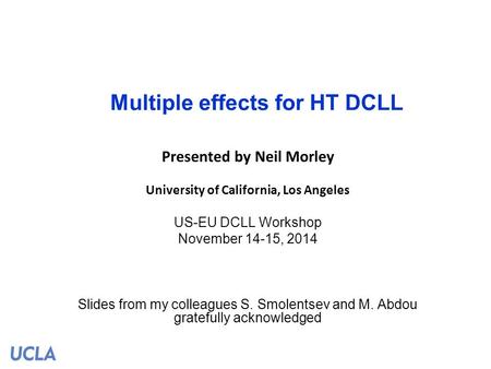 Multiple effects for HT DCLL Presented by Neil Morley University of California, Los Angeles US-EU DCLL Workshop November 14-15, 2014 Slides from my colleagues.