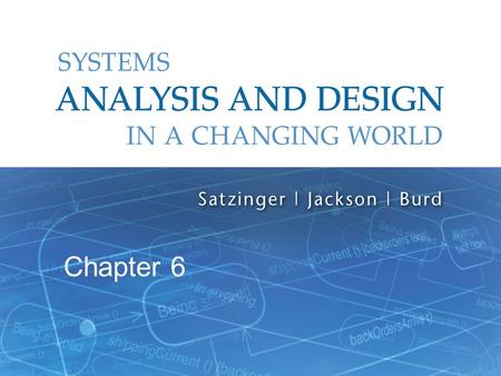 Systems Analysis and Design in a Changing World, 6th Edition 1 Chapter 6.