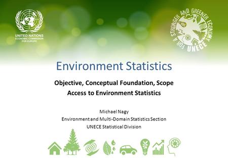 Environment Statistics Objective, Conceptual Foundation, Scope Access to Environment Statistics Michael Nagy Environment and Multi-Domain Statistics Section.