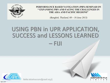 USING PBN in UPR APPLICATION, SUCCESS and LESSONS LEARNED