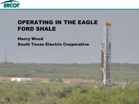 OPERATING IN THE EAGLE FORD SHALE
