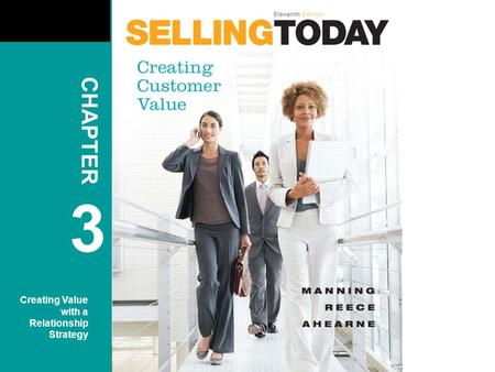 Copyright © 2010 Pearson Education, Inc. Publishing as Prentice Hall CHAPTER 3 Creating Value with a Relationship Strategy.