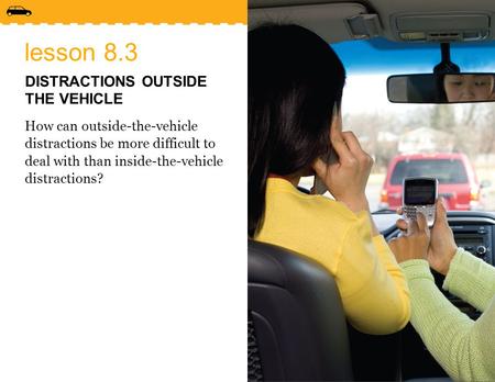 lesson 8.3 DISTRACTIONS OUTSIDE THE VEHICLE