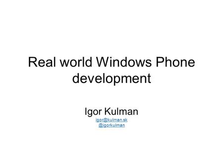 Real world Windows Phone development Igor