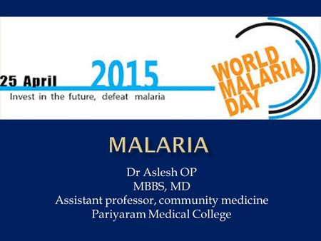 Dr Aslesh OP MBBS, MD Assistant professor, community medicine Pariyaram Medical College.