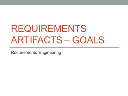 Requirements artifacts – Goals