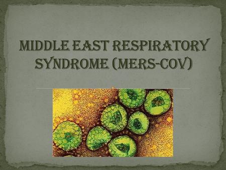 Middle East Respiratory Syndrome (MERS-CoV)