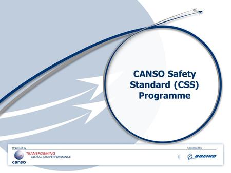 1 CANSO Safety Standard (CSS) Programme. 2 Evolution of CANSO Safety Maturity CANSO Safety Standard Programme.