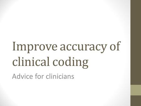 Improve accuracy of clinical coding