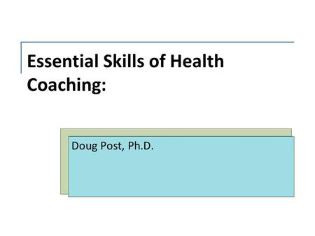 Essential Skills of Health Coaching: Doug Post, Ph.D.