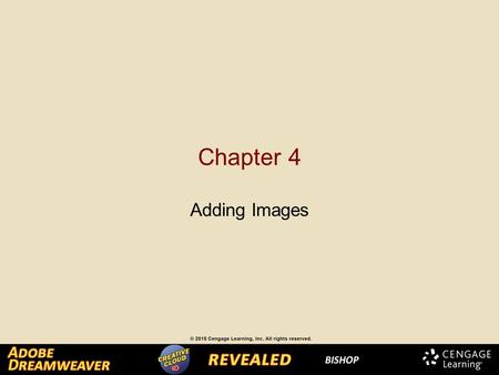 Chapter 4 Adding Images. Inserting and Aligning Images Using CSS When you choose graphics to add to a web page, it’s important to use graphic files in.