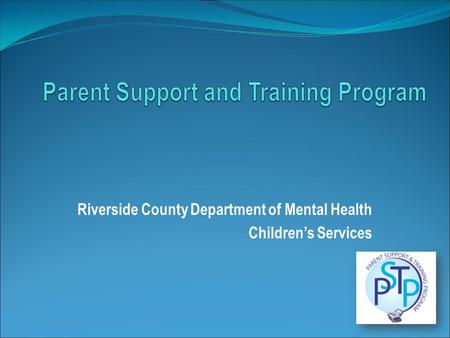 Riverside County Department of Mental Health Children’s Services.