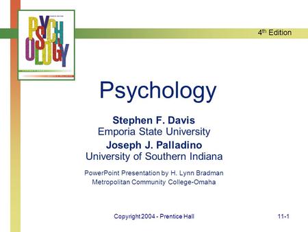 4 th Edition Copyright 2004 - Prentice Hall11-1 Psychology Stephen F. Davis Emporia State University Joseph J. Palladino University of Southern Indiana.