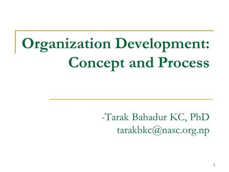 Organization Development: Concept and Process    -Tarak Bahadur KC, PhD