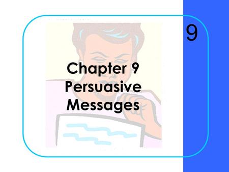 Chapter 9 Persuasive Messages 9 Chapter 9Krizan Business Communication ©20052 Why is receiver analysis crucial to the success of persuasive messages?