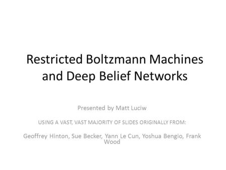 Restricted Boltzmann Machines and Deep Belief Networks