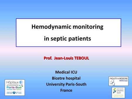 Hemodynamic monitoring Prof. Jean-Louis TEBOUL University Paris-South