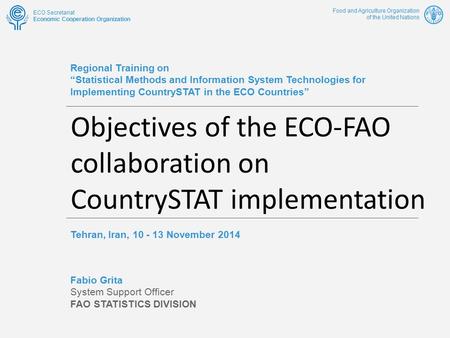Food and Agriculture Organization of the United Nations ECO Secretariat Economic Cooperation Organization Regional Training on “Statistical Methods and.