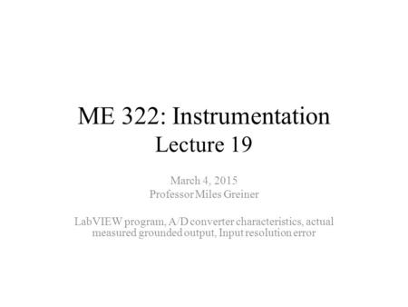 ME 322: Instrumentation Lecture 19