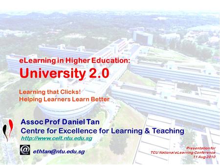 1 Assoc Prof Daniel Tan Centre for Excellence for Learning & Teaching  e: eLearning in Higher Education: University.
