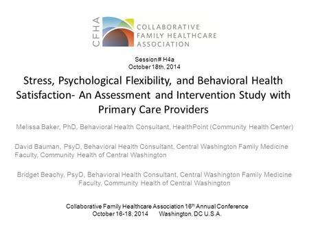 Stress, Psychological Flexibility, and Behavioral Health Satisfaction- An Assessment and Intervention Study with Primary Care Providers Melissa Baker,