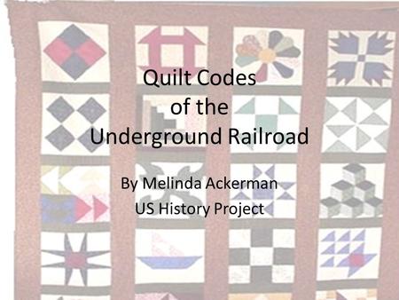 Quilt Codes of the Underground Railroad