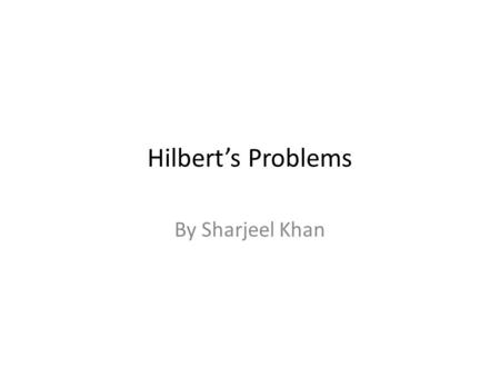 Hilbert’s Problems By Sharjeel Khan.
