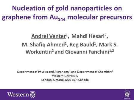 Nucleation of gold nanoparticles on graphene from Au 144 molecular precursors Andrei Venter 1, Mahdi Hesari 2, M. Shafiq Ahmed ­1, Reg Bauld 1, Mark S.