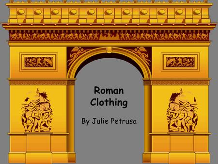   Roman Clothing By Julie Petrusa.