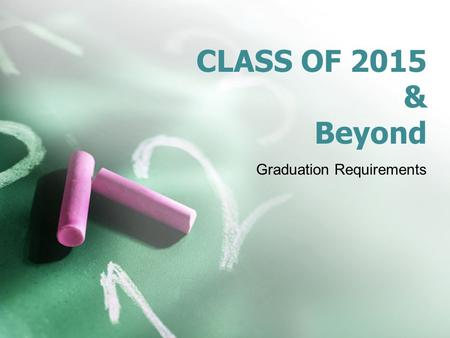CLASS OF 2015 & Beyond Graduation Requirements. What does this mean? If you attend a Louisiana public high school after the 2008/09 school year, you fall.
