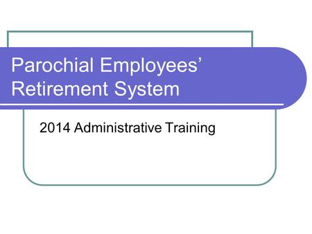 Parochial Employees’ Retirement System