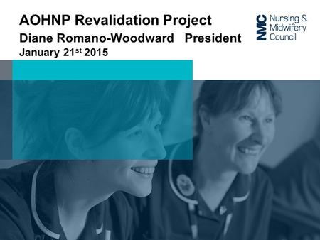 AOHNP Revalidation Project Diane Romano-Woodward President January 21 st 2015.