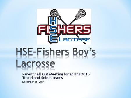 Parent Call Out Meeting for spring 2015 Travel and Select teams December 15, 2014.