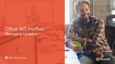 Office 365 ProPlus Managing Updates.