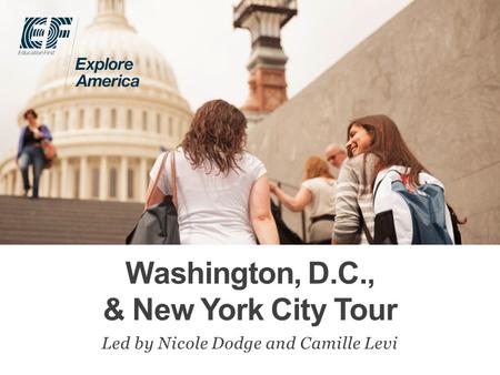 Washington, D.C., & New York City Tour Led by Nicole Dodge and Camille Levi.