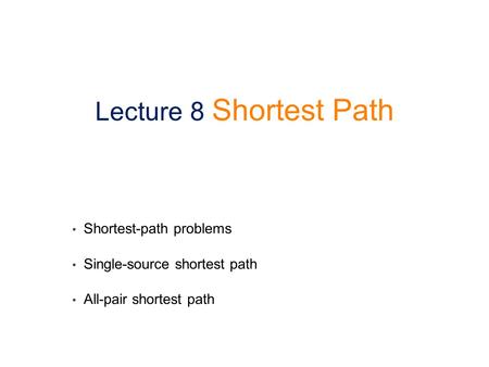 Lecture 8 Shortest Path Shortest-path problems