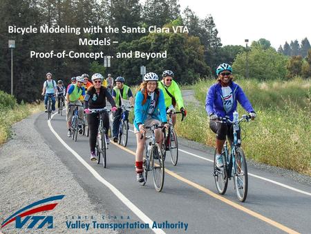 Bicycle Modeling with the Santa Clara VTA Models – Proof-of-Concept … and Beyond.